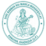 SHRI BABBAN RAI MAHILA MAHAVIDYALAY,KANUVAN,BHAWAKOL,GHAZIPUR (U.P.)